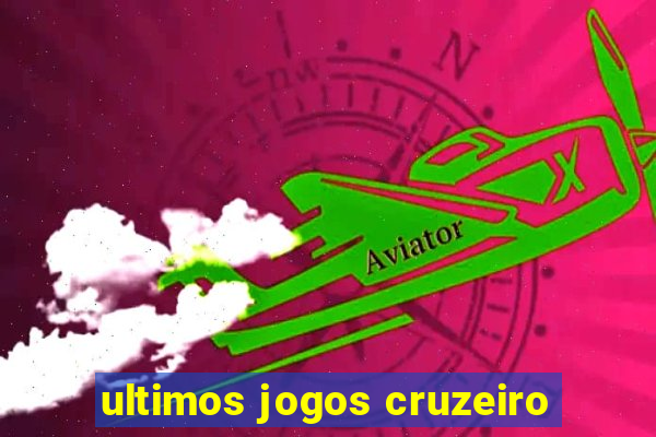 ultimos jogos cruzeiro